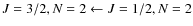 $J=3/2, N=2 \leftarrow J=1/2, N=2$