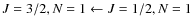 $J=3/2, N=1
\leftarrow J=1/2, N=1$