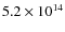 $5.2\times10^{14}$
