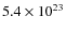$5.4\times10^{23}$