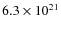 $6.3\times10^{21}$