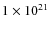 $1\times 10^{21}$