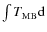 $\int T_{\rm MB}{\rm d}$