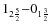 $1_{2\frac{5}{2}}{-}0_{1{\frac{3}{2}}}$