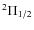 ${}^2\Pi_{1/2}$