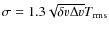 $\sigma = 1.3 \sqrt{\delta v \Delta v} T_{{\rm rms}}$