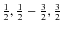 $\frac{1}{2},\frac{1}{2} - \frac{3}{2},\frac{3}{2}$