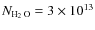 $N_{\textrm{\tiny {H$_2$ O}}}= 3\times10^{13}$