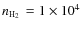 $n_{\textrm{\tiny {H$_2$ }}}= 1\times10^4$