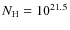 $N_{\rm H} = 10^{21.5}$