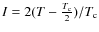 $I =
2(T-\frac{T_{\rm c}}{2})/T_{\rm c}$