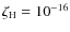 $\zeta _{\rm H} = 10^{-16}$