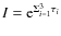 $I = {\rm e}^{\Sigma_{i=1}^3 \tau_i}$