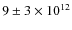 $9 \pm 3 \times 10^{12}$