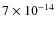 $7 \times 10^{-14}$