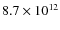 $8.7\times 10^{12}$