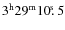 $3^{{\rm h}}29^{{\rm m}}10\hbox{$.\!\!^{\rm s}$ }5$