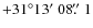 $+31\degr13\hbox{$^\prime$ }08\hbox{$.\!\!^{\prime\prime}$ }1$