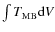 $\int T_{{\rm MB}} {\rm d}V$