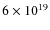 $6\times10^{19}$