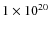 $1\times10^{20}$