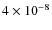 $4 \times 10^{-8}$