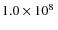 $1.0 \times 10^8~$