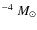 $^{-4}~{M}_\odot$
