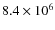 $8.4 \times 10^{6}$