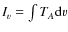 $I_{\varv}=\int{T_A{\rm d}\varv}$
