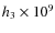 $h_3 \times 10^9$