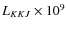 $L_{KKJ} \times 10^9$
