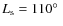 $L_{\rm s} = 110\hbox{$^\circ$ }$