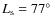 $L_{\rm s} = 77\hbox{$^\circ$ }$