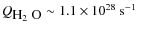 $Q_{\mbox{H$_2$ O}}{} \sim 1.1 \times 10^{28}\
\mbox{s$^{-1}$ }$