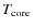$T_{\rm core}$