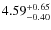 $\rm 4.59^{+0.65}_{-0.40}$
