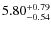 $\rm 5.80^{+0.79}_{-0.54}$