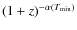$
(1+z)^{-\alpha(T_{\min})}$