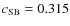 $c_{\rm SB} = 0.315$