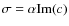 $\sigma = \alpha {\rm Im}(c)$