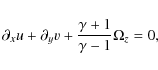 \begin{displaymath}\partial_x u + \partial_y v + \frac{\gamma + 1}{\gamma - 1} \Omega_z = 0,
\end{displaymath}