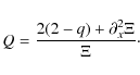 \begin{displaymath}Q = \frac{2(2-q) + \partial_x^2 \Xi}{\Xi}\cdot
\end{displaymath}