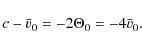 \begin{displaymath}c - \bar v_0 = -2\Theta_0 = -4\bar v_0.
\end{displaymath}