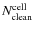 $N^{\rm cell}_{\rm clean}$