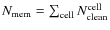 $N_{\rm mem}=\sum_{\rm cell}N^{\rm cell}_{\rm clean}$