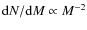 ${\rm d}N/{\rm d}M\propto M^{-2}$