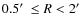 $0.5\hbox{$^\prime$ }\le R<2\hbox{$^\prime$ }$