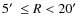 $5\hbox{$^\prime$ }\le R<20\hbox{$^\prime$ }$
