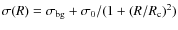 $\sigma(R)=\sigma_{\rm bg}+\sigma_0/(1+(R/R_{\rm c})^2)$
